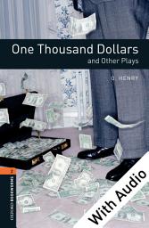 Icon image One Thousand Dollars and Other Plays - With Audio Level 2 Oxford Bookworms Library: Edition 3