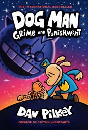 Icon image Dog Man: Grime and Punishment: A Graphic Novel (Dog Man #9): From the Creator of Captain Underpants