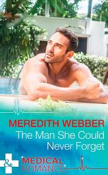 Icon image The Man She Could Never Forget (Wildfire Island Docs, Book 1) (Mills & Boon Medical)