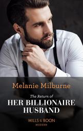 Icon image The Return Of Her Billionaire Husband (Mills & Boon Modern)