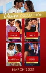 Icon image The Desire Collection March 2023: Four Weeks to Forever (Texas Cattleman's Club: The Wedding) / Make Believe Match / Making a Marriage Deal / Her Best Kept Secret