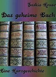 Icon image Das geheime Buch: Eine Kurzgeschichte