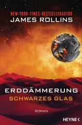 Icon image Erddämmerung – Schwarzes Glas: Mit zehn Schwarz-Weiß-Illustrationen. Roman