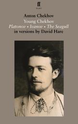 Icon image Young Chekhov: Platonov; Ivanov; The Seagull