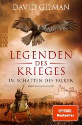 Icon image Legenden des Krieges: Im Schatten des Falken: Historischer Roman