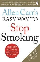Icon image Allen Carr's Easy Way to Stop Smoking: Read this book and you'll never smoke a cigarette again