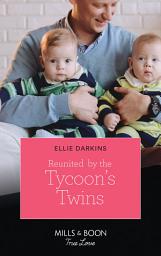 Icon image Reunited By The Tycoon's Twins (Mills & Boon True Love)