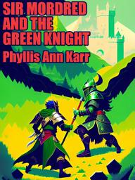 Icon image Sir Mordred and the Green Knight