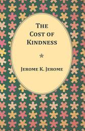 Icon image The Cost of Kindness