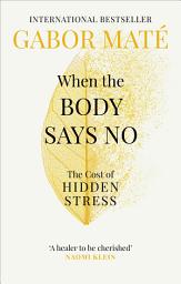 Icon image When the Body Says No: The Cost of Hidden Stress