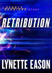 Icon image Retribution (Ebook Shorts) (Deadly Reunions): A Deadly Reunions Story