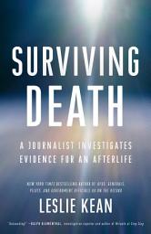 Icon image Surviving Death: A Journalist Investigates Evidence for an Afterlife