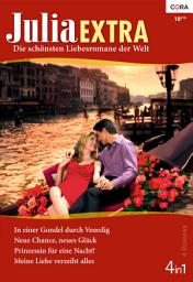 Icon image Julia Extra Band 0353: Neue Chance, neues Glück / Prinzessin für eine Nacht? / In einer Gondel durch Venedig / Meine Liebe verzeiht alles /