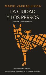 Icon image La ciudad y los perros (Edición conmemorativa de la RAE y la ASALE)