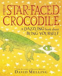 Icon image The Star-faced Crocodile: A dazzling book about being yourself