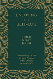 Icon image Enjoying the Ultimate: Commentary on the Nirvana Chapter of the Chinese Dharmapada
