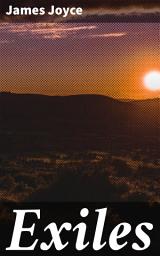 Icon image Exiles: A Play in Three Acts