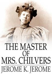 Icon image The Master of Mrs. Chilvers: An Improbable Comedy
