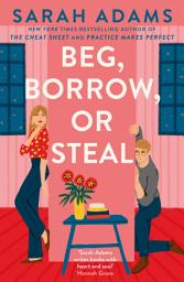 Icon image Beg, Borrow, or Steal: The new rivals-to-lovers romance by the author of the TikTok sensation, THE CHEAT SHEET