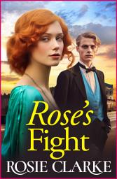 Icon image Rose's Fight: An emotional wartime saga from Rosie Clarke
