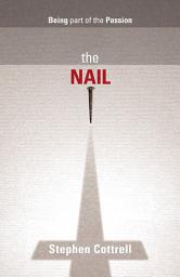 Icon image The Nail: Being part of the Passion