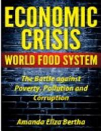 Icon image Economic Crisis: World Food System - The Battle against Poverty, Pollution and Corruption