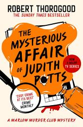 Icon image The Mysterious Affair Of Judith Potts (The Marlow Murder Club Mysteries, Book 5)
