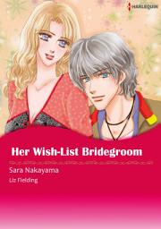 Icon image Her Wish-List Bridegroom: Harlequin Comics