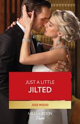 Icon image Just A Little Jilted (Dynasties: Calcott Manor, Book 1) (Mills & Boon Desire)