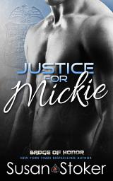 Icon image Justice for Mickie: A Police/Firefighter Romantic Suspense