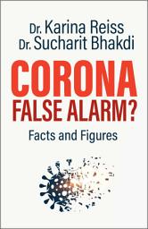 Icon image Corona, False Alarm?: Facts and Figures