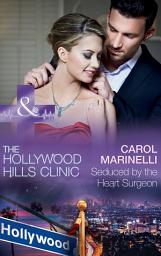 Icon image Seduced By The Heart Surgeon (The Hollywood Hills Clinic, Book 1) (Mills & Boon Medical)