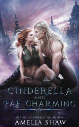Icon image Cinderella and Fae Charming: Urban fantasy fairytale romance