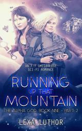 Icon image Running Up That Mountain, Part 2: An F/F Omegaverse Sci-Fi Romance