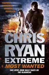 Icon image Chris Ryan Extreme: Most Wanted: Disavowed; Desperate; Deadly