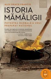 Icon image Istoria mamaligii: Povestea globala a unui preparat national