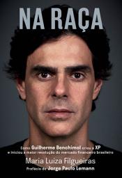 Icon image Na raça: Como Guilherme Benchimol criou a Xp e iniciou a maior revolução do mercado financeiro brasileiro