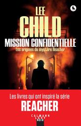 Icon image Mission confidentielle: Les origines du mystère Reacher