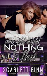 Icon image Nothing to This Prequel: One Wild Night: Steamy One-Night Stand Billionaire Prequel Novella