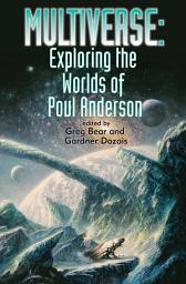 Icon image Multiverse: Exploring the Worlds of Poul Anderson