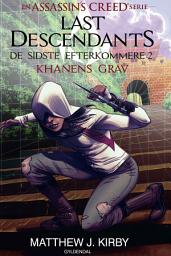 Icon image Assassin's Creed - Last Descendants: De sidste efterkommere (2) - Khanens grav: Bind 2