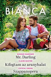 Icon image Bianca 345.: Mr. Darling; Kifogtam az aranyhalat; Szappanopera
