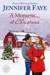 Icon image A Moment at Christmas: A Cowboy Small Town Romance