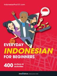 Icon image Learn Indonesian: Everyday Indonesian for Beginners: 400 Actions & Activities
