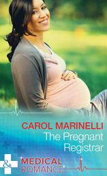 Icon image The Pregnant Registrar (Mills & Boon Medical)
