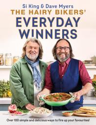 Icon image The Hairy Bikers' Everyday Winners: 100 simple and delicious recipes to fire up your favourites!