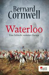 Icon image Waterloo: Eine Schlacht verändert Europa