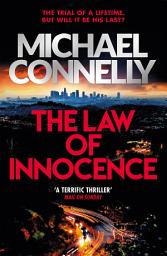 Icon image The Law of Innocence: The Blockbuster Bestselling Lincoln Lawyer Thriller