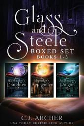 Icon image Glass and Steele Boxed Set: Books 1-3: Three fantasy novels featuring mystery, magic and romance in Victorian London from bestselling author C.J. Archer