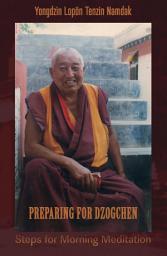 Icon image Preparing for Dzogchen: Steps for Morning Meditation